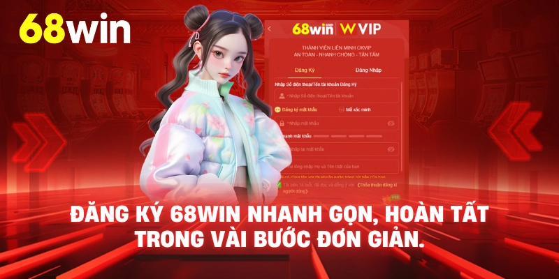 Đăng Ký 68WIN - Bước 3: Điền thông tin và đặt mật khẩu mạnh